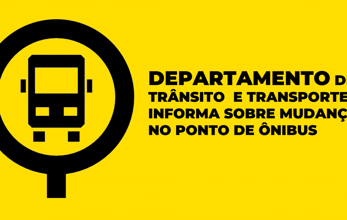 Departamento de Trânsito e Transportes informa sobre mudança no ponto de ônibus