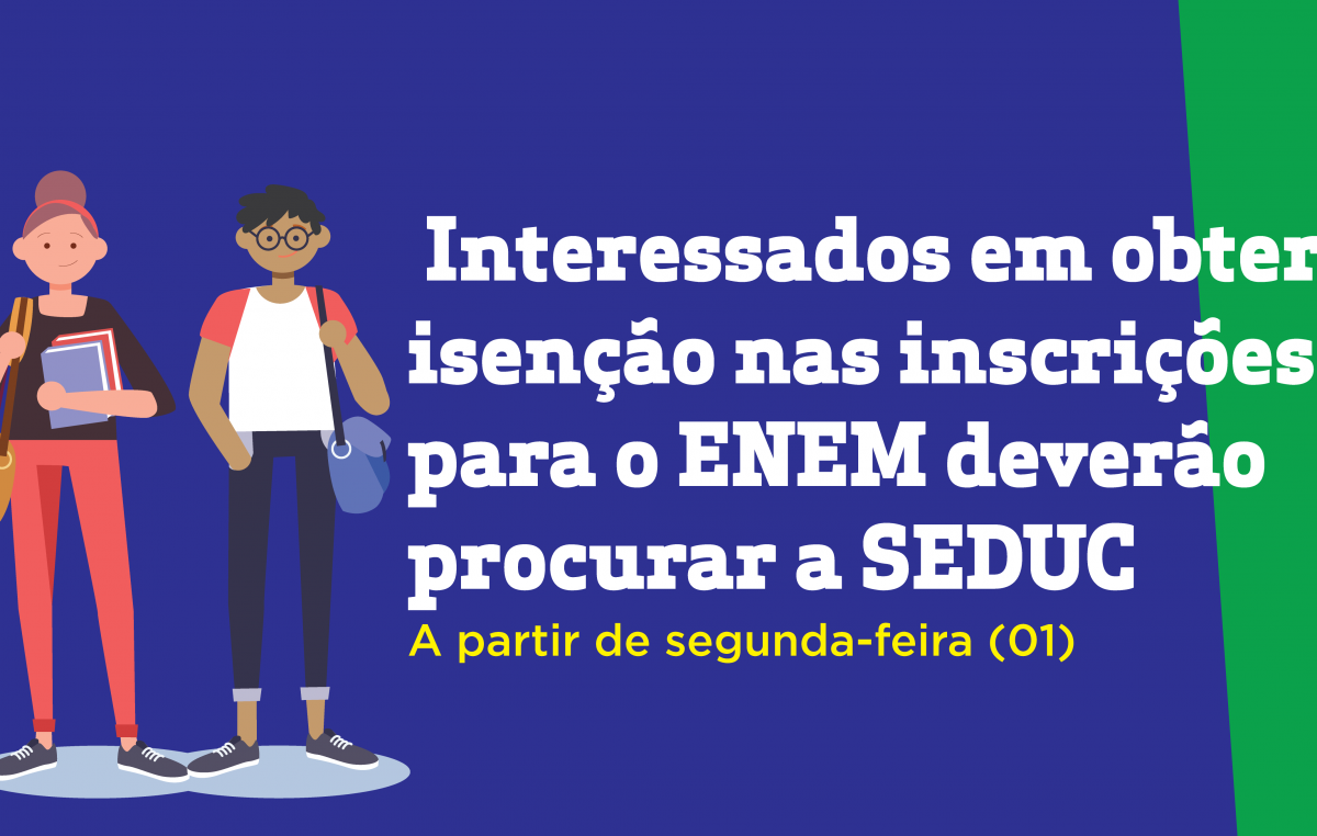 Interessados em obter isenção nas inscrições para o ENEM deverão procurar a SEDUC a partir de segunda-feira (01)