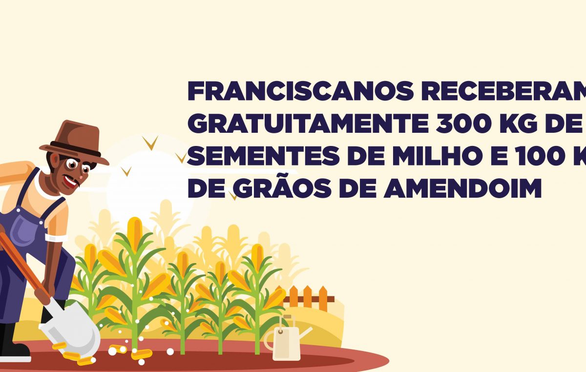 Franciscanos receberam gratuitamente 300 kg de sementes de milho e 100 kg de grãos de amendoim