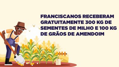 Franciscanos receberam gratuitamente 300 kg de sementes de milho e 100 kg de grãos de amendoim