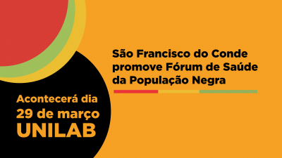 São Francisco do Conde promove Fórum de Saúde da População Negra, dia 29 de março, na UNILAB