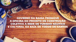 Governo da Bahia promove II Oficina do Projeto de Construção Coletiva da Rede de Turismo Náutico e Cultural da Baía de Todos-os-Santos