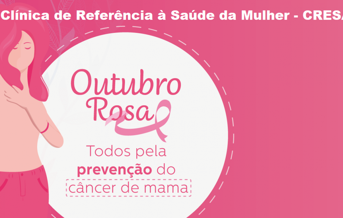 Outubro Rosa 2019: Clínica de Referência à Saúde da Mulher – CRESAM está repleta de atividades sobre o câncer de mama
