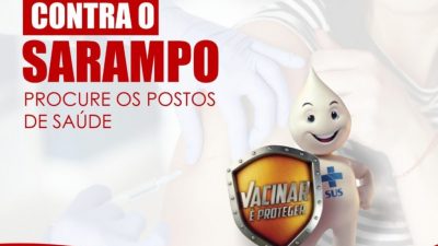 ﻿SAÚDE 2020: Campanha de Vacinação Contra o Sarampo começa nesta segunda-feira (10)