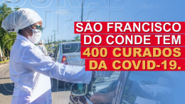 São Francisco do Conde comemora 400 casos curados da COVID-19