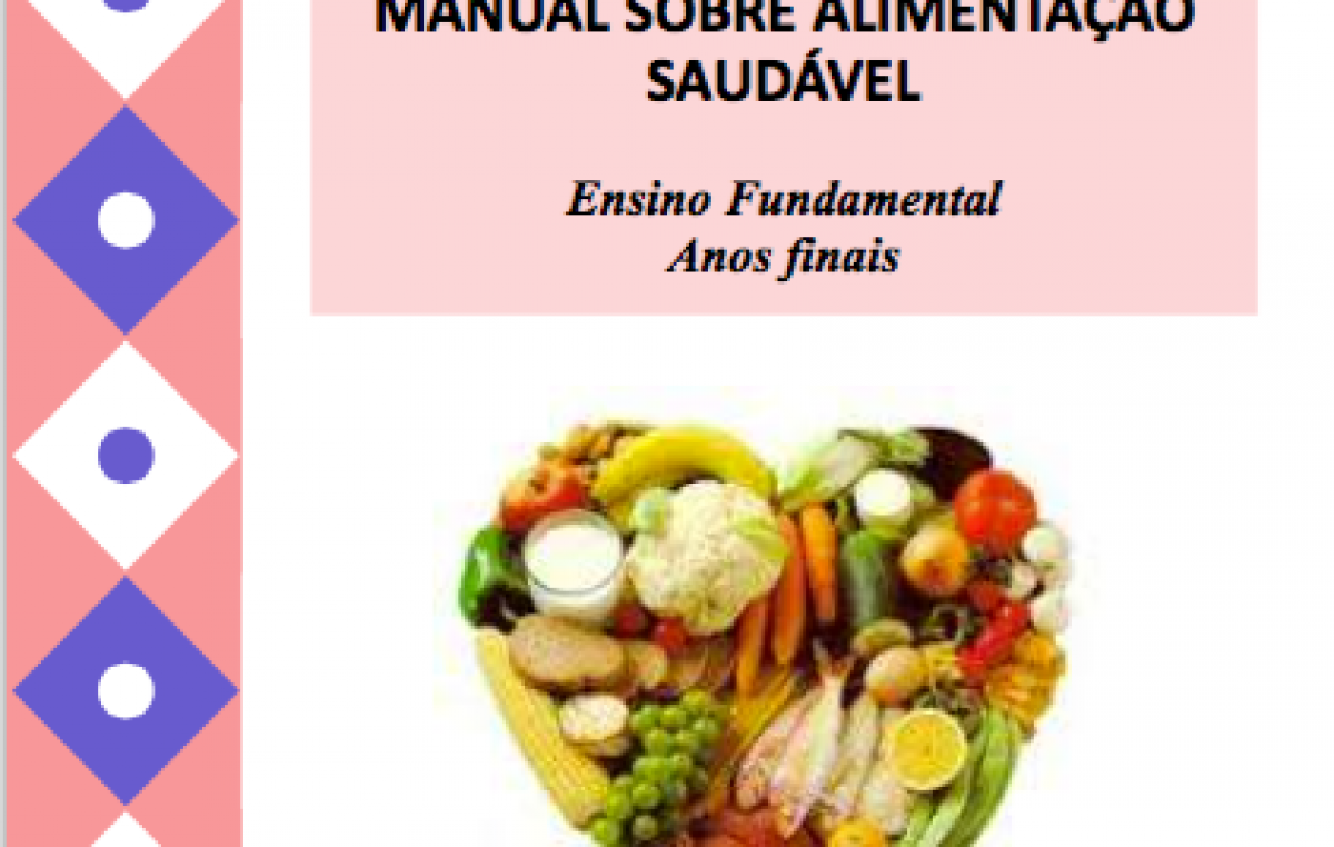 Manual sobre Alimentação Saudável para o Ensino Fundamental Anos Finais é lançado pela SEDUC