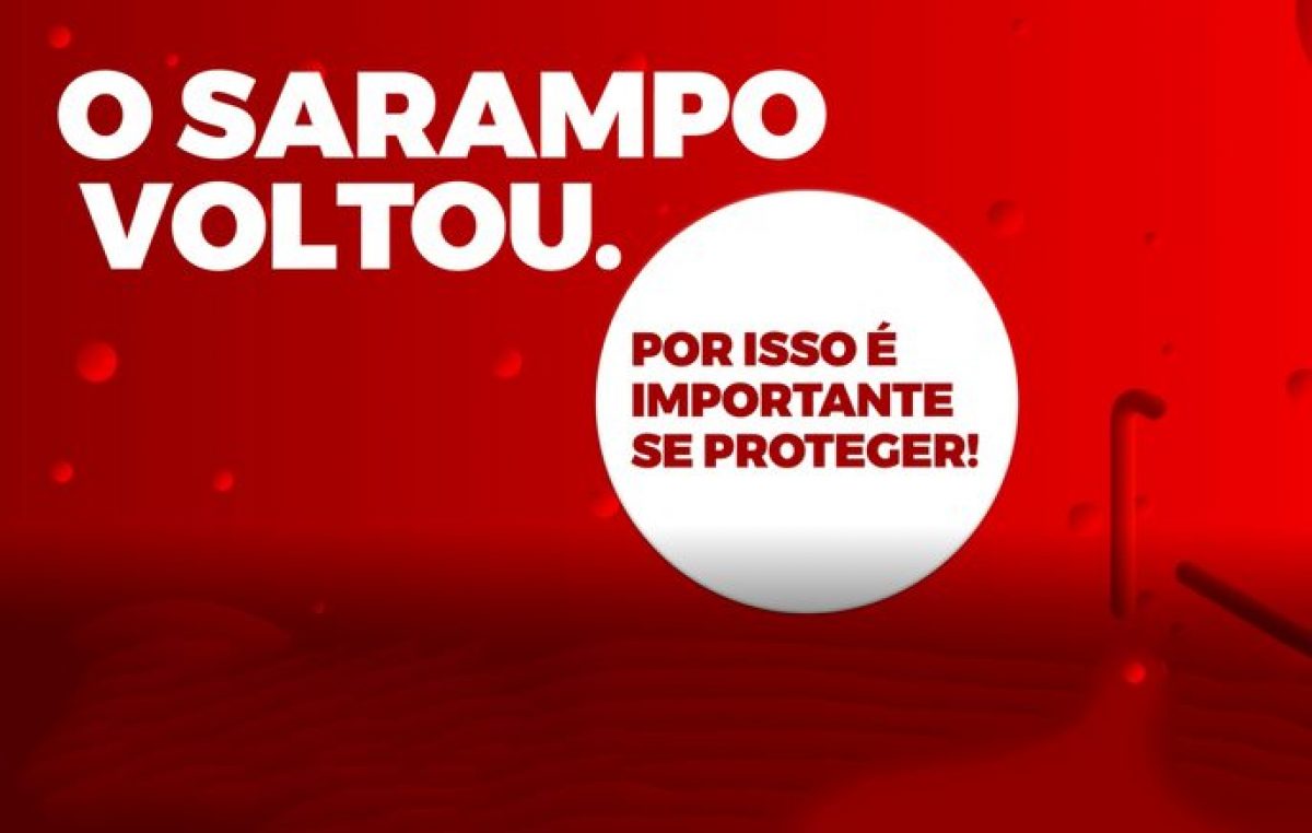 Prefeitura intensifica a vacinação contra o sarampo nos bairros, para pessoas de 20 a 49 anos, neste sábado (12)