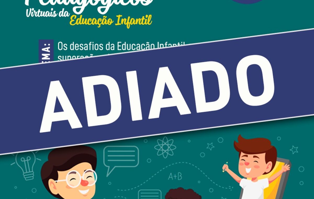 A Secretaria da Educação comunica que os Diálogos Pedagógicos Virtuais da Educação Infantil foram adiados, em breve novas datas serão divulgadas. 