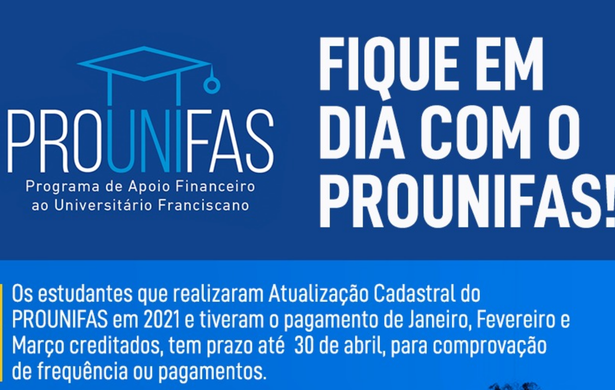 Fique em dia com o PROUNIFAS: Estudantes precisam comprovar frequência ou pagamento  até 30 de abril