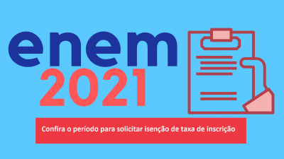 ENEM 2021: Período para solicitar isenção de taxa de inscrição vai até 28 de maio