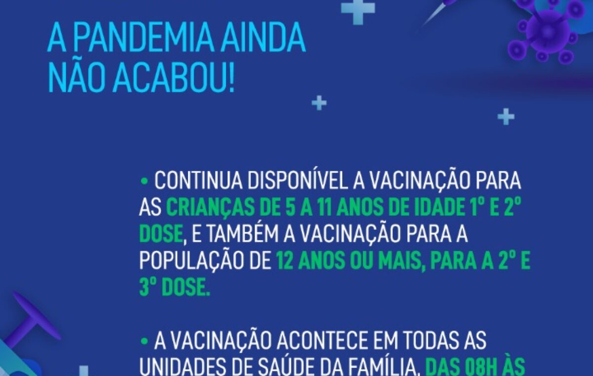 Não vacile! Vacine. Continua disponível a vacinação contra a Covid 19