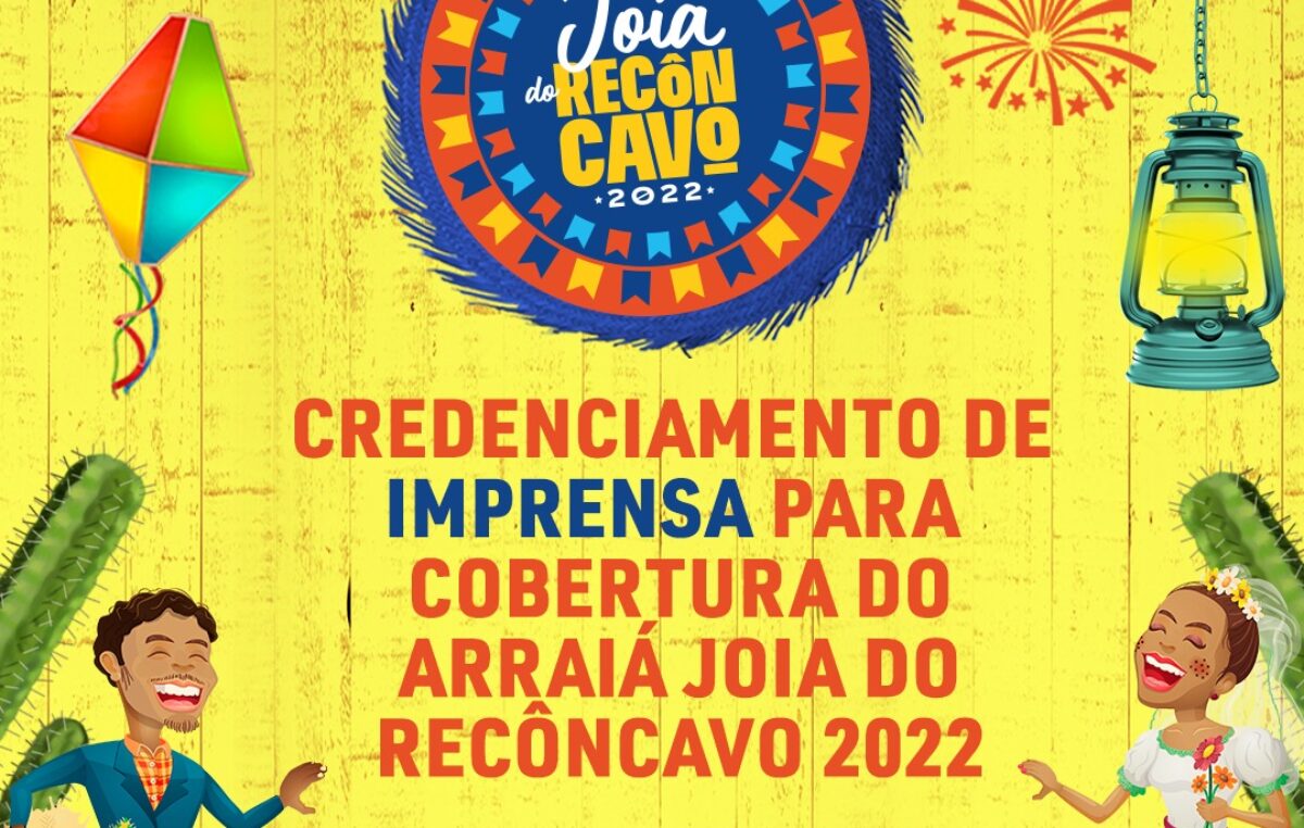 Credenciamento de imprensa para cobertura do Arraiá Joia do Recôncavo 2022