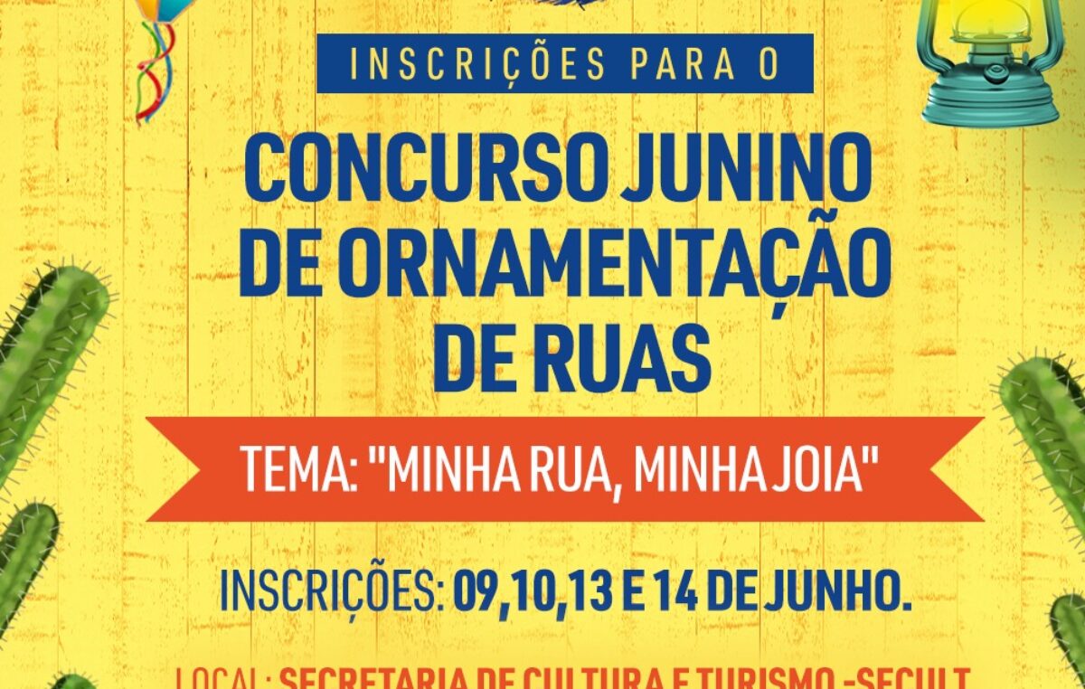 Concurso Junino de Ornamentação de Ruas: “Minha Rua, Minha Joia”, inscrições nos dias 09, 10, 13 e 14 de junho