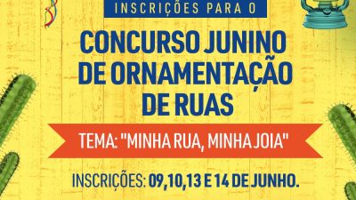 Concurso Junino de Ornamentação de Ruas: “Minha Rua, Minha Joia”, inscrições nos dias 09, 10, 13 e 14 de junho