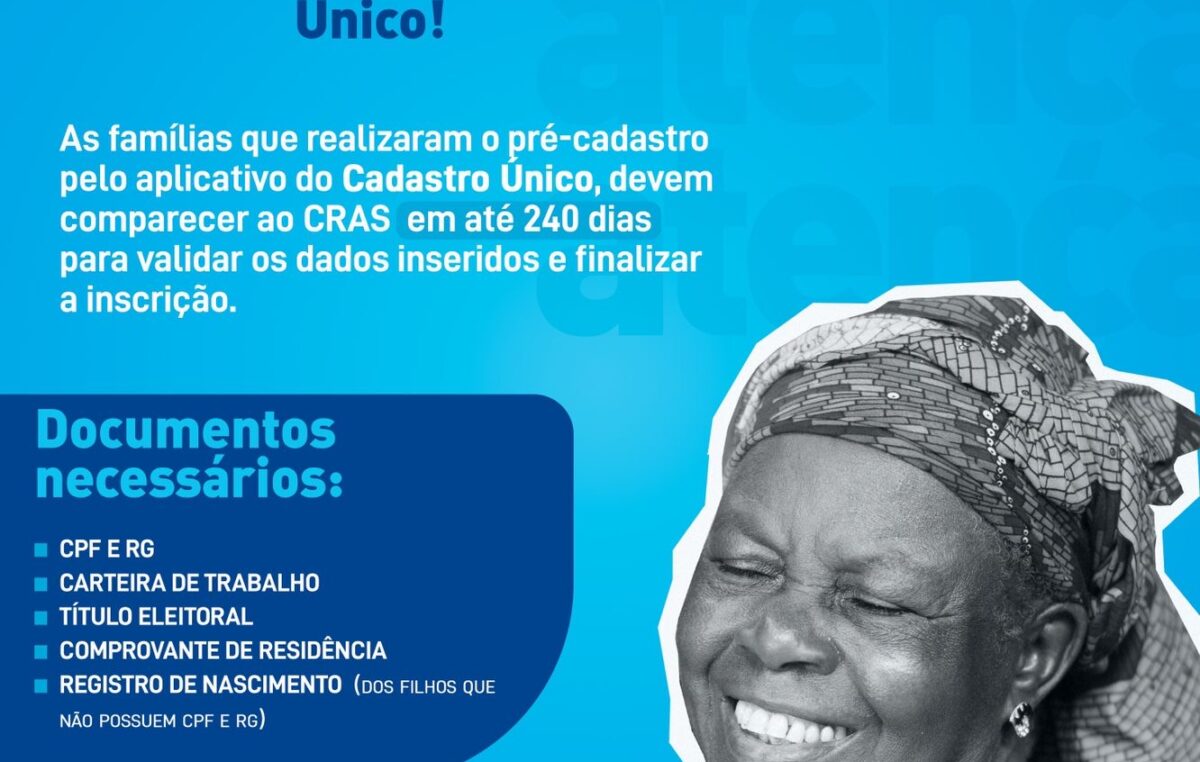 Cadastro único: famílias que realizaram o pré-cadastro pelo aplicativo devem comparecer ao CRAS em até 240 dias para validar os dados inseridos e finalizar a inscrição