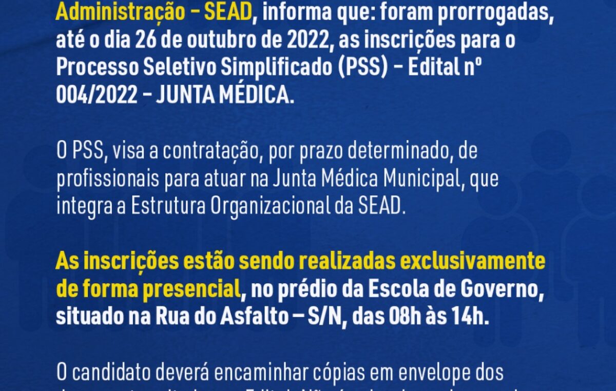 Prorrogadas as inscrições para o Processo Seletivo Simplificado (PSS) – Edital nº 004/2022 – JUNTA MÉDICA