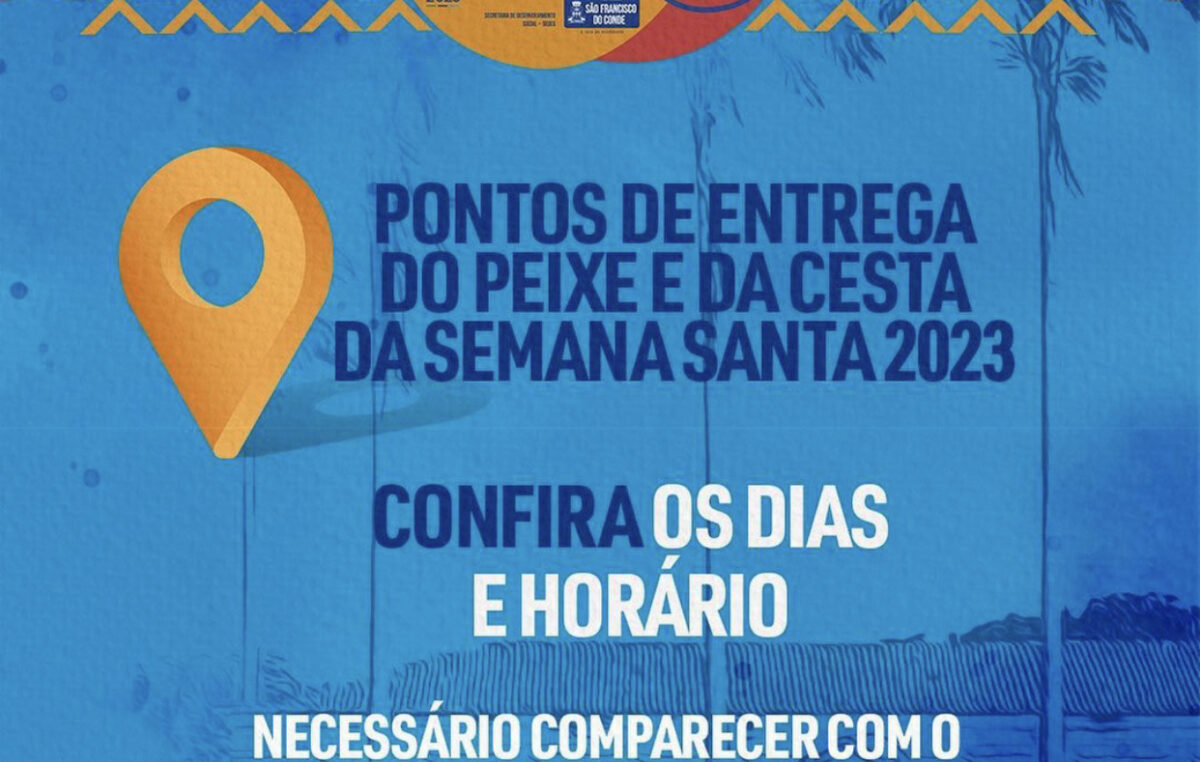 Confira as datas, os locais e horários da entrega do Peixe e da Cesta da Semana Santa 2023, em São Francisco do Conde