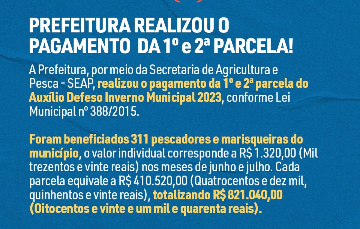 PREFEITURA REALIZOU O PAGAMENTO DA 1º e 2ª PARCELA DO DEFESO INVERNO MUNICIPAL