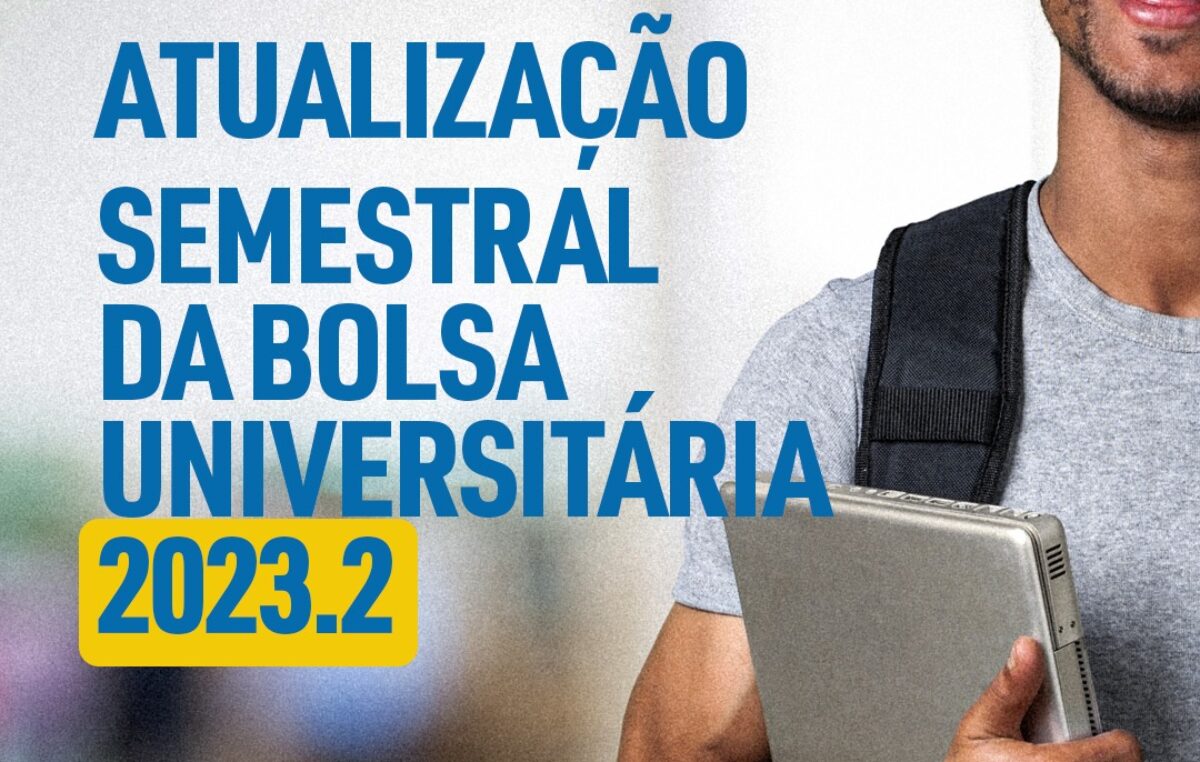 ATUALIZAÇÃO SEMESTRAL DA BOLSA UNIVERSITÁRIA 2023.2