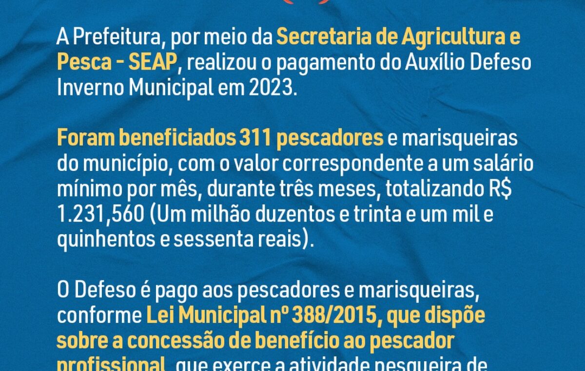 A Prefeitura, por meio da Secretaria de Agricultura e Pesca – SEAP, realizou o pagamento do Auxílio Defeso Inverno Municipal em 2023