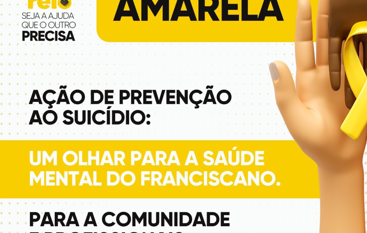 TENDA AMARELA:  AÇÃO DE PREVENÇÃO AO SUICÍDIO – UM OLHAR PARA A SAÚDE MENTAL DO FRANCISCANO