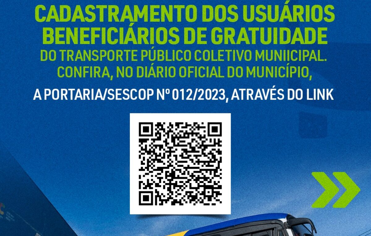 CADASTRAMENTO DOS USUÁRIOS BENEFICIÁRIOS DE GRATUIDADE DO TRANSPORTE PÚBLICO COLETIVO MUNICIPAL.